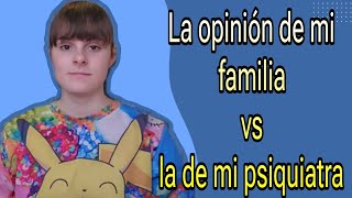 La Opinión De Mi Familia Sobre Mis Trastornos VS Lo Que Dice Mi Psiquiatra [upl. by Anahsal]