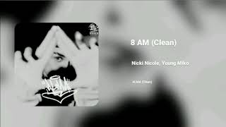 Nicki Nicole Young Miko  8 AM Official Clean Version [upl. by Airamasor]