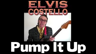 ELVIS COSTELLO  PUMP IT UP [upl. by Zalea]