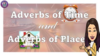 Adverbs of Time and Adverbs of Place [upl. by Kciv3]