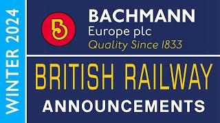 Bachmann Europe  British Railway Announcements  WINTER 2024 [upl. by Otrebliw]