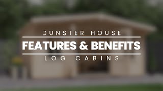 Garden Log Cabins  Features and Benefits  Dunster House [upl. by Russel]