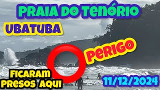 UBATUBA PRAIA DO TENÓRIO  PERIGO ELES FICARAM PRESOS QUARTA 11122024 [upl. by Leruj]