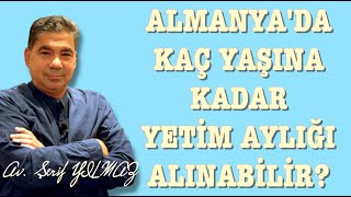 ALMANYADA KAÇ YAŞINA KADAR YETİM AYLIĞI ALINABİLİR [upl. by Aneeb730]