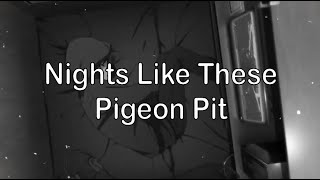 Pigeon Pit  Nights Like These  Nightcore Lyrics  1 Hour [upl. by Peti]