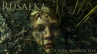 Rusałka  A Folk Horror Tale Audiobook [upl. by Tenn]