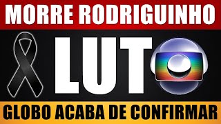 M0RRE O CANTOR RODRIGUINHO GLOBO E FAMÍLIA CONFIRMAM NOTÍCIA [upl. by Elstan]