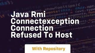 java rmi connectexception connection refused to host [upl. by Harwin415]