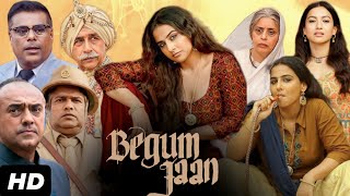 Begum Jaan Full Movie HD Vidya Balan Gauahar Khan Naseeruddin Shah  Full Movie  Facts amp Details [upl. by Cindelyn]