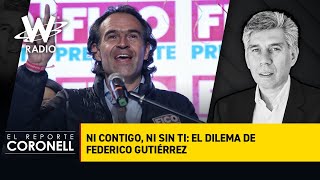 Ni contigo ni sin ti el dilema de Federico Gutiérrez [upl. by Airual]