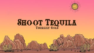 Tigirlily Gold  Shoot Tequila Lyrics [upl. by Cynara925]