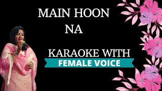 Main Hoon Na Karaoke With Female Voice [upl. by Gregor181]