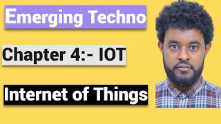 Emerging Technology part 4 IOT Internet Of Things በአማረኛ [upl. by Ettenirt332]