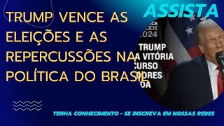 Trump vence as eleições e as repercussões na política do Brasil [upl. by Nedak984]