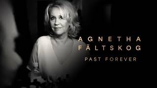 Agnetha Fältskog  Past Forever Official Audio [upl. by Stanislaw783]