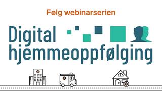 Digital hjemmeoppfølging en webinarserie [upl. by Errol857]