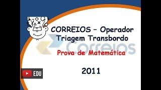 CORREIOS  Operador Triagem e Transbordo  Prova Matemática  Concurso 2011 [upl. by Nylirehs]