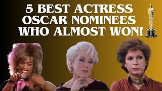 5 Best Actress Oscar nominees who ALMOST won [upl. by Brier]