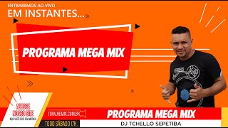 PROGRAMA MEGA MIX  DJ TCHELLO SEPETIBA  RJ 021124 [upl. by Papke166]