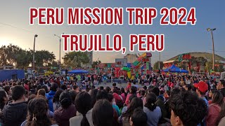 Peru Mission Trip 2024  Trujillo Peru [upl. by Darrell]