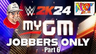 Can You Beat WWE 2K24 My GM Mode using Only Jobbers Part 6 [upl. by Oliva]