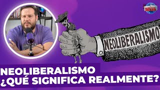 Neoliberalismo ¿Qué significa realmente [upl. by Helms]