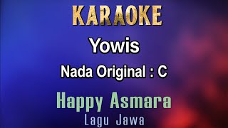 Yowis Karaoke Happy Asmara  Nada Asli  Nada Tinggi Cewek C  Lagu Jawa [upl. by Refinaj35]