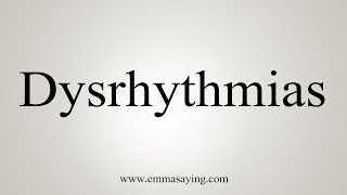 How To Say Dysrhythmias [upl. by Leahcimal]