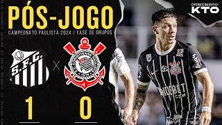 SANTOS 1x0 CORINTHIANS 🔴 PÓSJOGO  6ª Rodada  Paulistão 2024 [upl. by Bradway474]