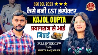 SSC CGL 2023 TOPPER  KAJOL GUPTA FULL INTERVIEW 😱  Aditya Ranjan Sir ssc topper [upl. by Claudy330]