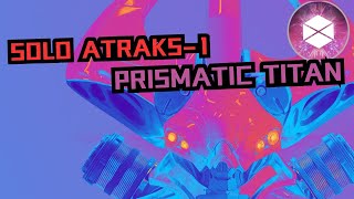 Solo Atraks Prismatic Titan Destiny 2 Episode Echoes [upl. by Nylazor]