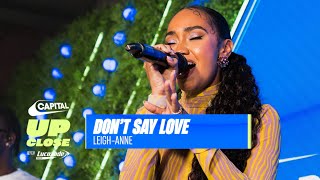 LeighAnne Performs ‘Don’t Say Love’ LIVE For The FIRST Time  Capital Up Close with Lucozade Zero [upl. by Aldon]