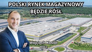 Polski rynek magazynowy ma duży potencjał do wzrostu  Wojciech Kosiór MDC2 [upl. by Llerrah309]