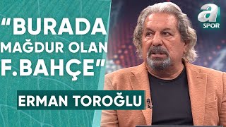 Erman Toroğlu quotFenerbahçeli Oyuncuların Yaptığı Nefsi Müdafaadırquot  A Spor  901  02042024 [upl. by Colman]