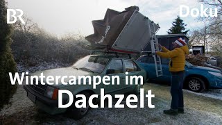 Dachzelt frostiges Vergnügen  Winterzelten auf dem Autodach  Doku  Schmidt Max  BR [upl. by Durrace]