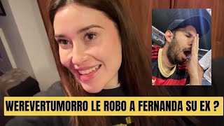 WEREVERTUMORRO LE ROBO A FERNANDA SU EX O NO [upl. by Yliah]