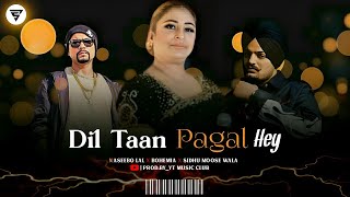 dil ta pagal hai naseebo lalXBohemiaXSidhu moose wala  ProdBy YT MUSIC CLUB [upl. by Medorra]