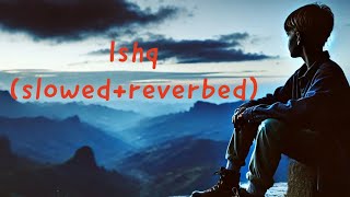 ISHQslowed and reverbedmusic hits sunset sky aesthetic music [upl. by Pinsky112]