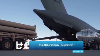 THAAD bereit Israel zu schützen Amerikanisches Raketenabwehrsystem ist angekommen [upl. by Shir]