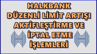 Halkbank Düzenli Limit Arttırma Aktivasyonu ve İptali Nasıl Yapılır [upl. by Pavia]