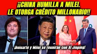 ¡China humilla a Milei Xi Jinping le otorga crédito millonario Argentina y Perú a Pekín [upl. by Ziwot]