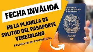 FECHA INVÁLIDA EN LA PLANILLA DE SOLICITUD DE PASAPORTE VENEZOLANO Basado en mi experiencia [upl. by Yenahs]