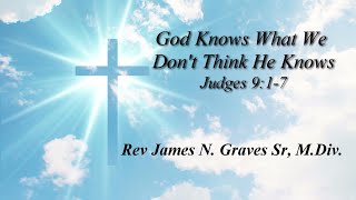 God Knows What We Dont Think He Knows  Rev James N Graves Sr MDiv [upl. by Samohtnhoj]