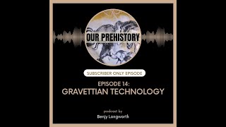 Episode 14 Gravettian Technology Preview [upl. by Edge]