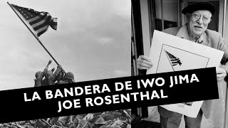 Joe Rosenthal  La Bandera de Iwo Jima  Fotografías Legendarias [upl. by Airal]