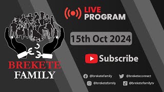 BREKETE FAMILY LIVE PROGRAM 15TH OCTOBER 2024 [upl. by Sekofski674]