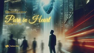 Pure in Heart Latest worship song  Character with Lyrics Titus 11516  Praise  Prayer God [upl. by Timmy]