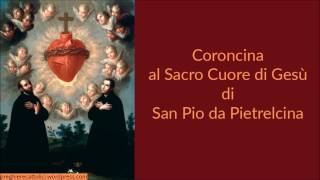 Coroncina al Sacro Cuore di Gesù di San Pio da Pietrelcina [upl. by Aicila]