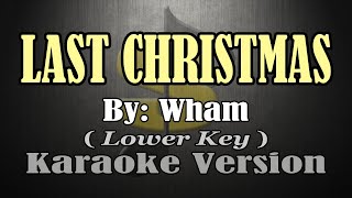 LAST CHRISTMAS  Wham KARAOKE Lower Key [upl. by Nawuq308]