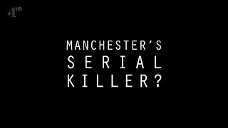 Channel 4  Manchesters Serial Killer 2016 [upl. by Hughett]